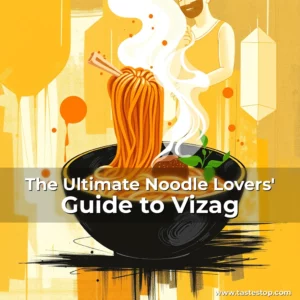 Read more about the article The Ultimate Noodle Lovers’ Guide to Vizag